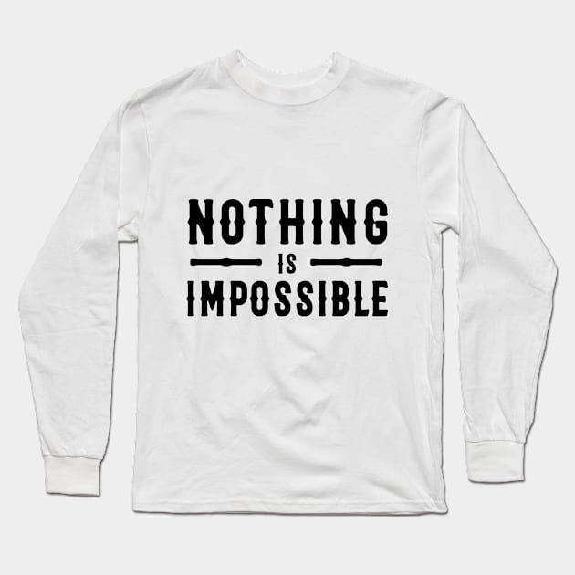 Nothing Is Impossible Design Long Sleeve T-Shirt by Dojaja